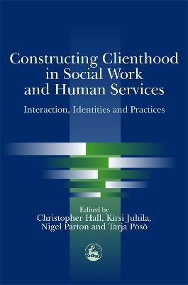 Constructing Clienthood in Social Work and Human Services - 