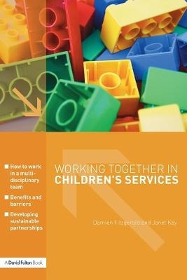 Working Together in Children's Services - Damien Fitzgerald, Janet Kay