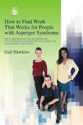 How to Find Work that Works for People with Asperger Syndrome - Gail Hawkins