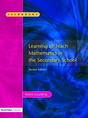 Learning to Teach Mathematics, Second Edition - Maria Goulding