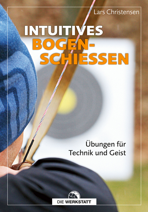 Intuitives Bogenschie&szlig;en - Lars Christensen