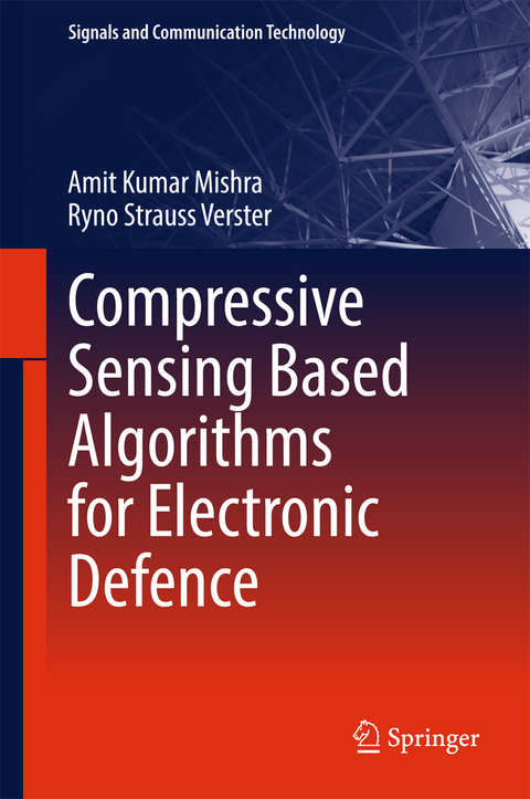 Compressive Sensing Based Algorithms for Electronic Defence - Amit Kumar Mishra, Ryno Strauss Verster