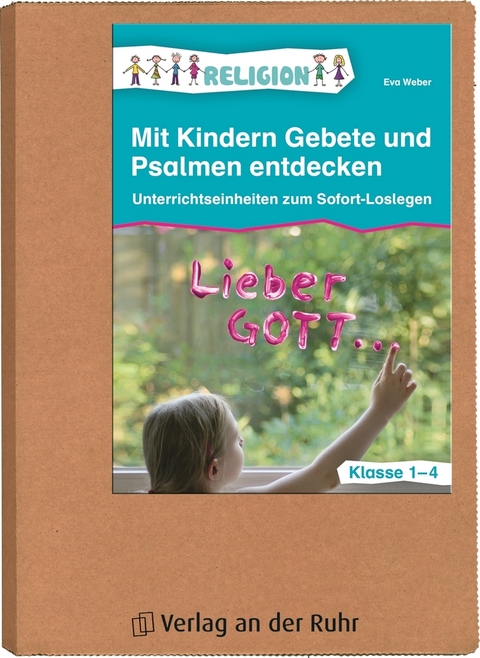 Mit Kindern Gebete und Psalmen entdecken – Klasse 1-4 - Eva Weber