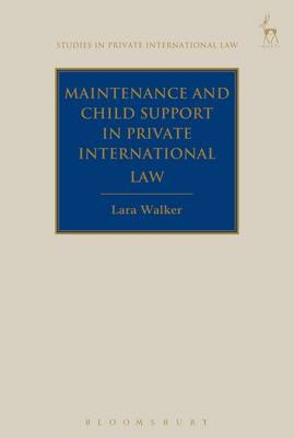 Maintenance and Child Support in Private International Law -  Lara Walker