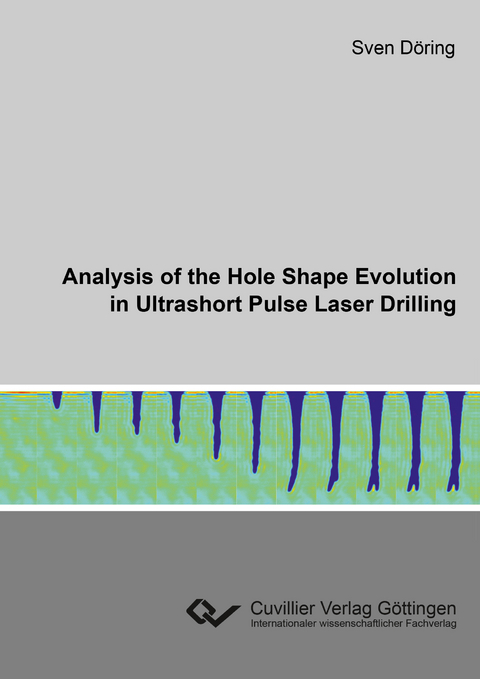 Analysis of the Hole Shape Evolution in Ultrashort Pulse Laser Drilling - Sven Döring