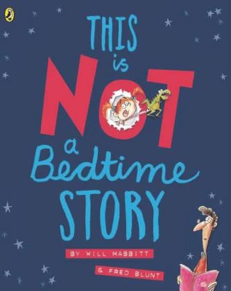 This Is Not A Bedtime Story -  Will Mabbitt