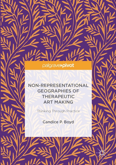 Non-Representational Geographies of Therapeutic Art Making - Candice P. Boyd
