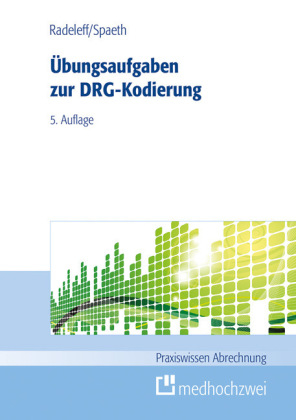 &Uuml;bungsaufgaben zur DRG-Kodierung - Christoph Spaeth