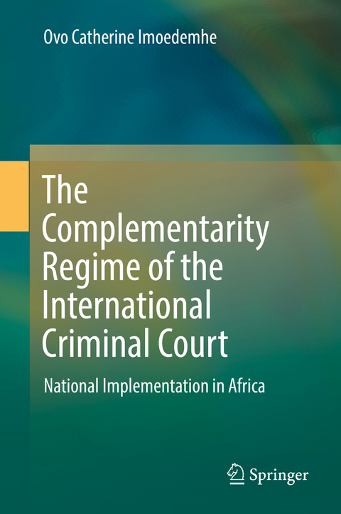 The Complementarity Regime of the International Criminal Court - Ovo Catherine Imoedemhe