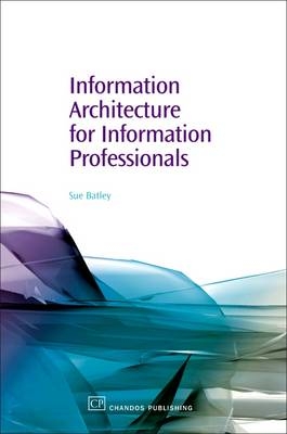 Information Architecture for Information Professionals - Susan Batley