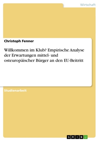 Willkommen Im Klub? Empirische Analyse Der Erwartungen Mittel- Und Osteuropaischer Burger an Den Eu-Beitritt