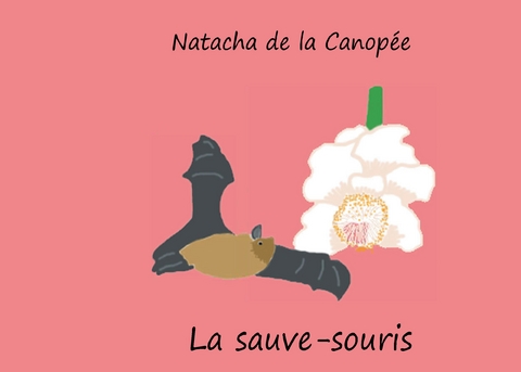 La sauve-souris - Natacha de la Canop&eacute;e