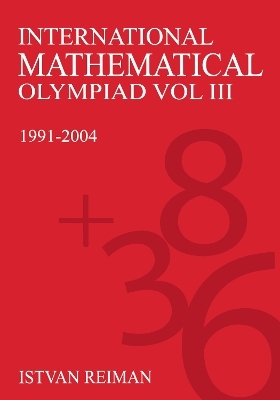 International Mathematical Olympiad Volume 3 - Istv&aacute;n Reiman