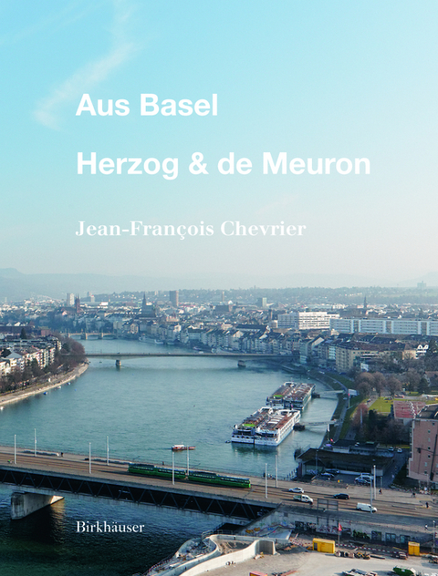 Aus Basel - Herzog & de Meuron - Jean-François Chevrier