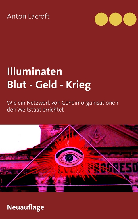 Illuminaten Blut - Geld - Krieg - Anton Lacroft