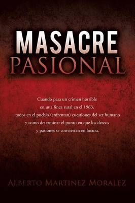 Masacre Pasional - Alberto Martinez Morales