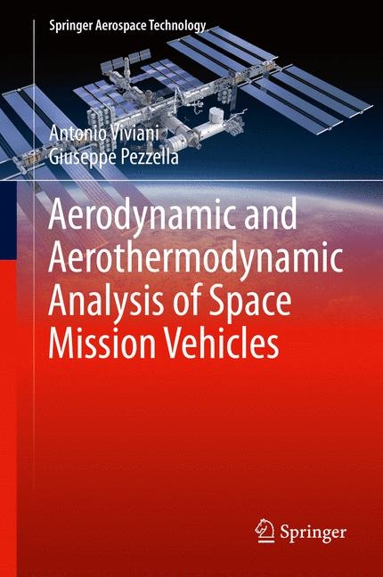 Aerodynamic and Aerothermodynamic Analysis of Space Mission Vehicles - Antonio Viviani, Giuseppe Pezzella