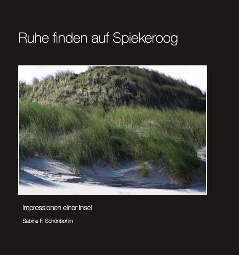 Ruhe finden auf Spiekeroog - Sabine F. Sch&ouml;nbohm