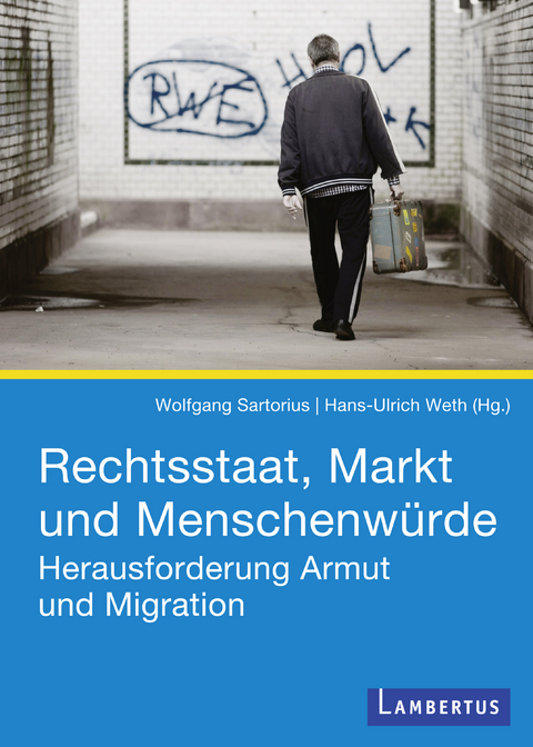 Rechtsstaat, Markt und Menschenw&uuml;rde - 