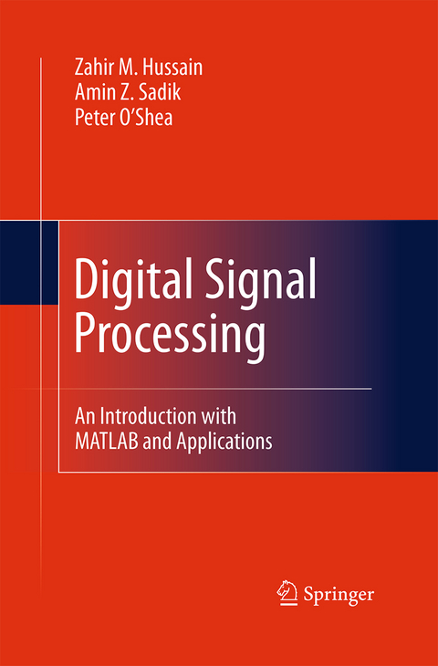 Digital Signal Processing - Zahir M. Hussain, Amin Z. Sadik, Peter O&rsquo;Shea