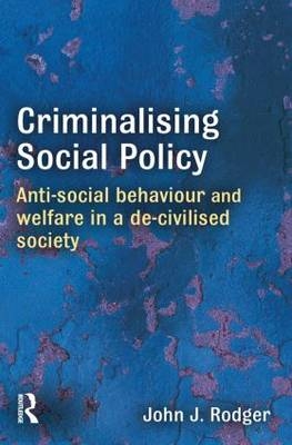 Criminalising Social Policy - John Rodger
