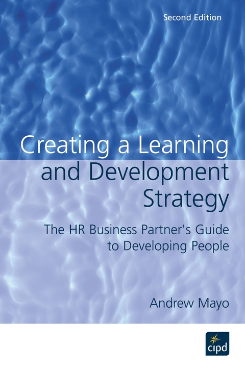 Creating a Learning and Development Strategy : The HR business partner's guide to developing people - Andrew Mayo