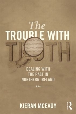 The Trouble With Truth - Kieran McEvoy, Cheryl Lawther