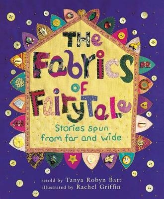 The Fabrics of Fairytale - Tanya Robin Batt