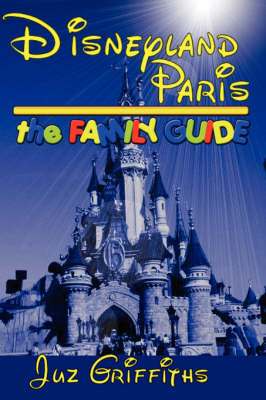 Disneyland Paris the Family Guide