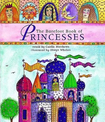 The Barefoot Book of Princesses - Caitlin Matthews