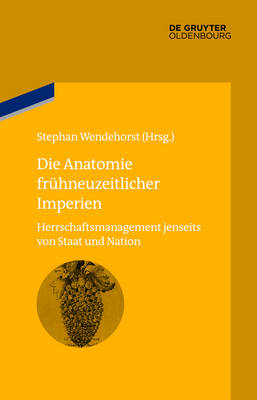 Die Anatomie fr&uuml;hneuzeitlicher Imperien - 