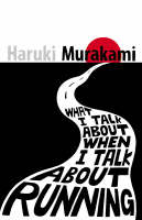 What I Talk About When I Talk About Running - Haruki Murakami