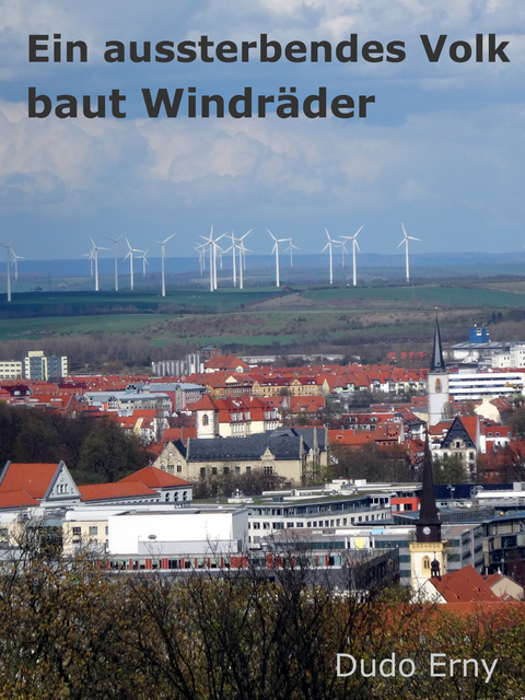 Ein aussterbendes Volk baut Windr&auml;der - Dudo Erny