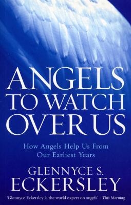 Angels to Watch Over Us - Glennyce S. Eckersley