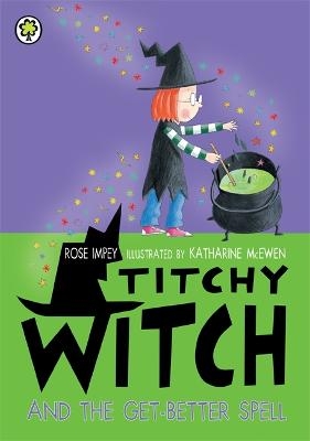 Titchy Witch And The Get-Better Spell - Rose Impey