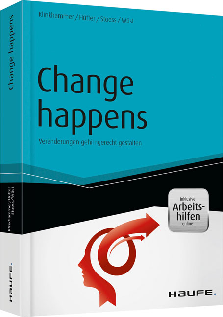 Change happens - Ver&auml;nderungen gehirngerecht gestalten - inkl. Arbeitshilfen online - Margret Klinkhammer, Franz H&uuml;tter, Dirk Stoess, Lothar W&uuml;st