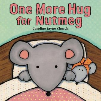 Nutmeg: One More Hug for Nutmeg - Caroline Jayne Church