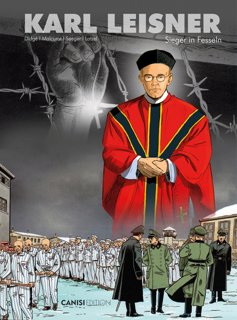 Karl Leisner, Sieger in Fesseln -  Didg&eacute;, Marie Malcurat, Hans-Karl Seeger, Gabriele Latzel