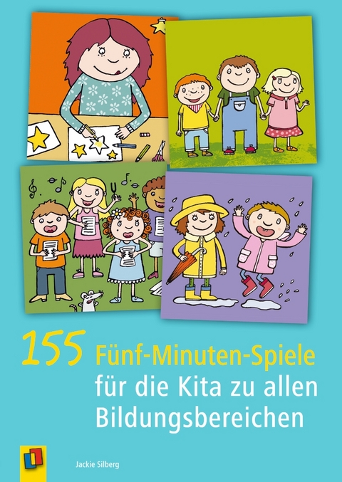 155 F&uuml;nf-Minuten-Spiele f&uuml;r die Kita zu allen Bildungsbereichen - Jackie Silberg