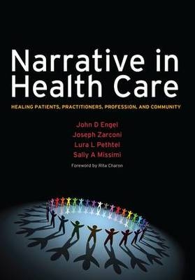 Narrative in Health Care - John D Engel, Joseph Zarconi, Lura Pethtel, Sally Missimi