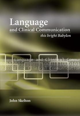 Language and Clinical Communication - John Skelton, Dominic Greenyer