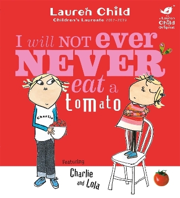 Charlie and Lola: I Will Not Ever Never Eat A Tomato - Lauren Child