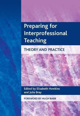 Preparing for Interprofessional Teaching - Elizabeth Howkins, Julia Bray