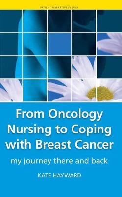 From Oncology Nursing to Coping with Breast Cancer - Kate Hayward