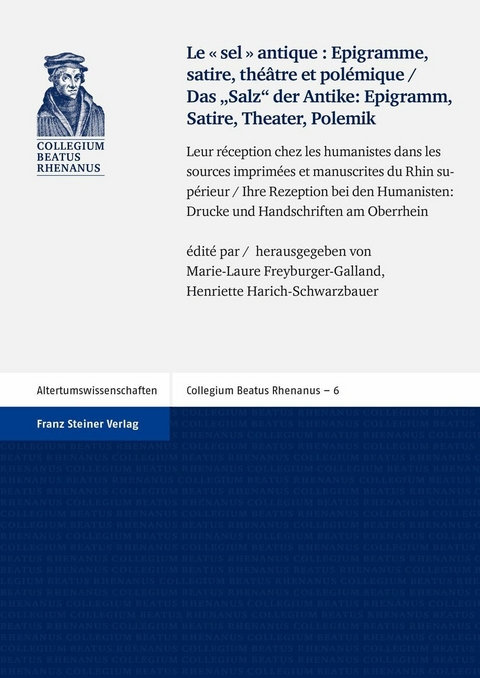 "Le sel antique": Epigramme, satire, th&eacute;&acirc;tre et pol&eacute;mique / Das "Salz" der Antike &ndash; Epigramm, Satire, Theater, Polemik - 