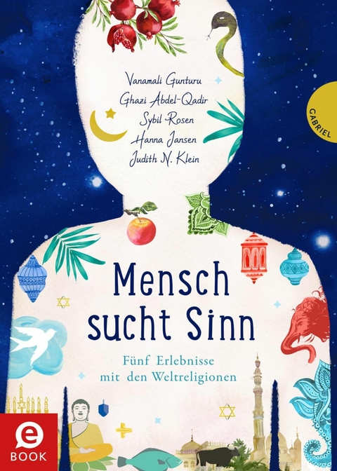 Mensch sucht Sinn -  Ghazi Abdel-Qadir,  Vanamali Gunturu,  Hanna Jansen,  Judith Klein,  Sybil Rosen