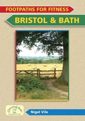 Footpaths for Fitness: Bristol and Bath - Nigel Vile
