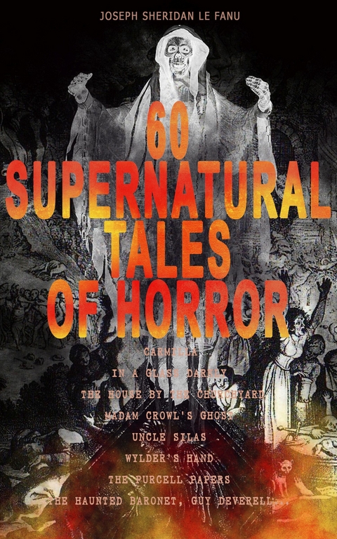 60 Supernatural Tales of Horror - Joseph Sheridan Le Fanu