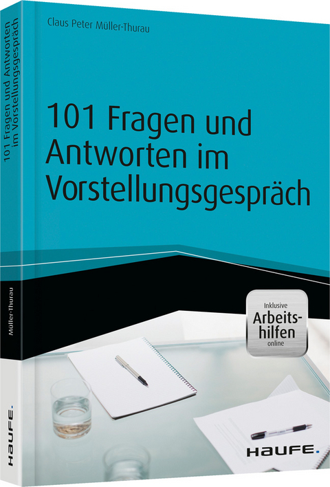 101 Fragen und Antworten im Vorstellungsgespr&auml;ch - inkl. Arbeitshilfen online - Claus Peter M&uuml;ller-Thurau