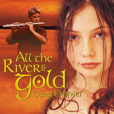 All the Rivers Gold - Terry Oldfield